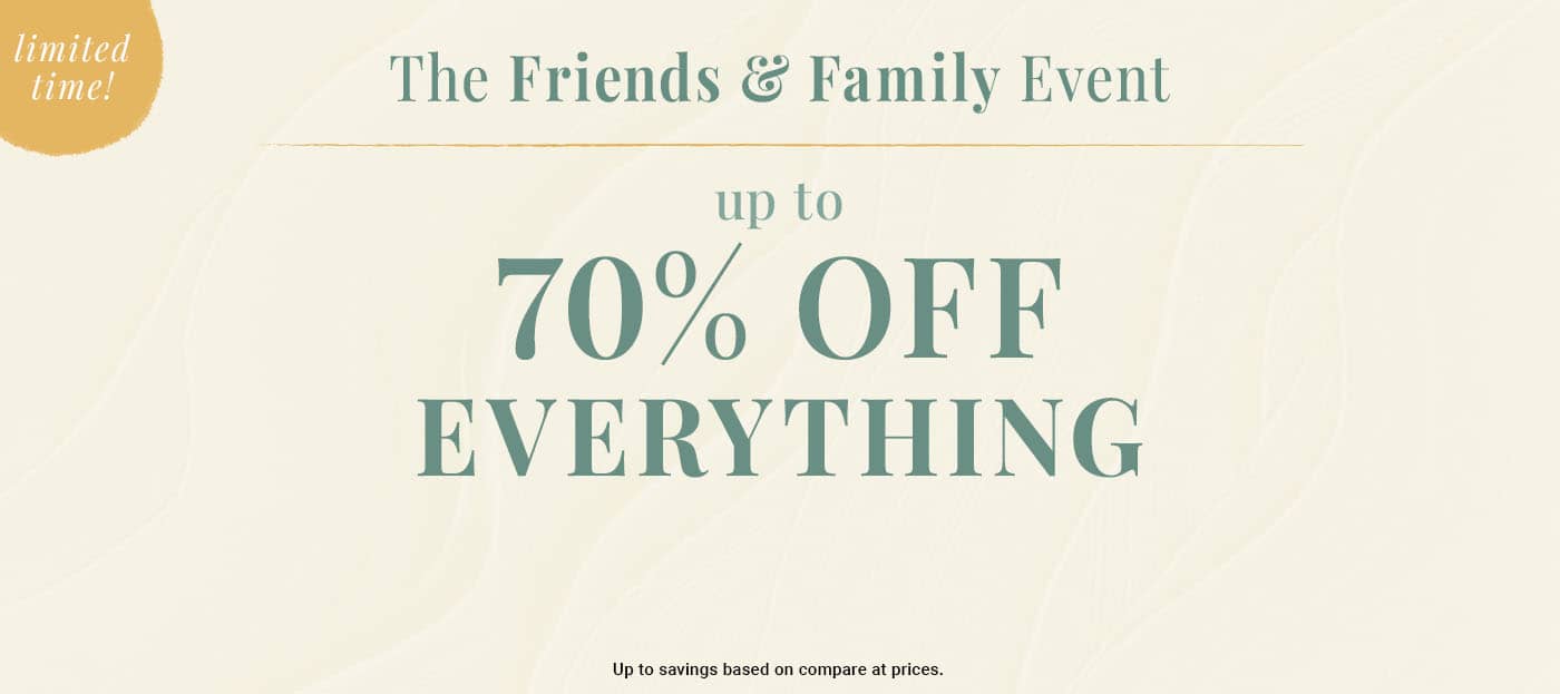 The Friends & Family Event limited time